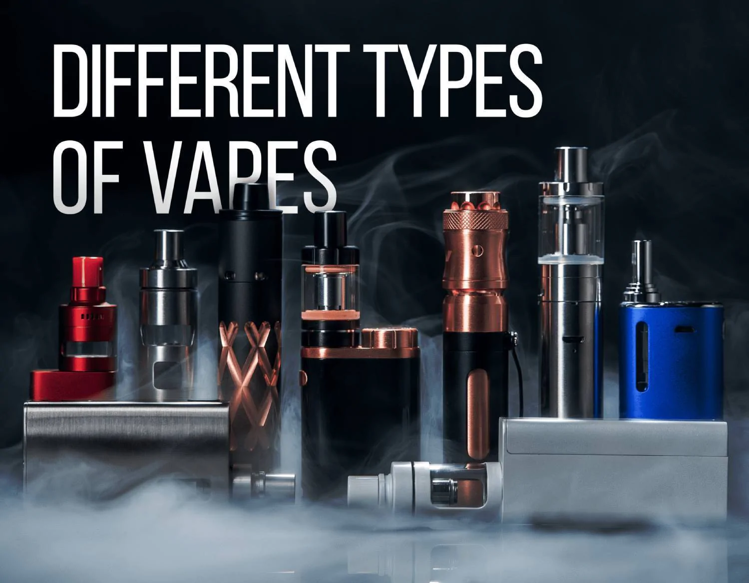 Different Types of Vapes You Should Know About