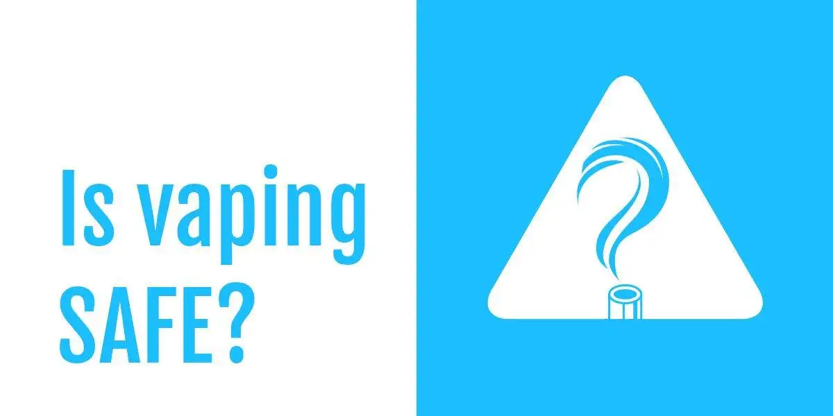 Is Vaping Safe: What You Need to Know