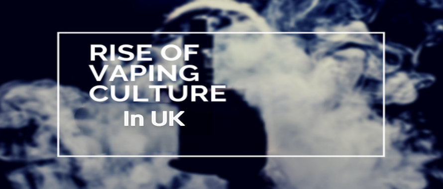 The Rise Of Vape Culture in Uk 