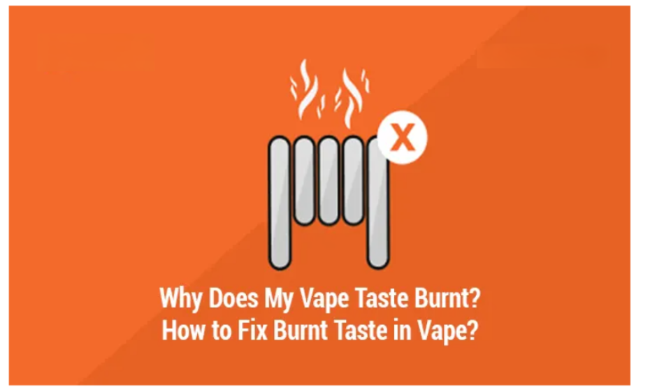 Why does my vape taste burnt & how to fix it?