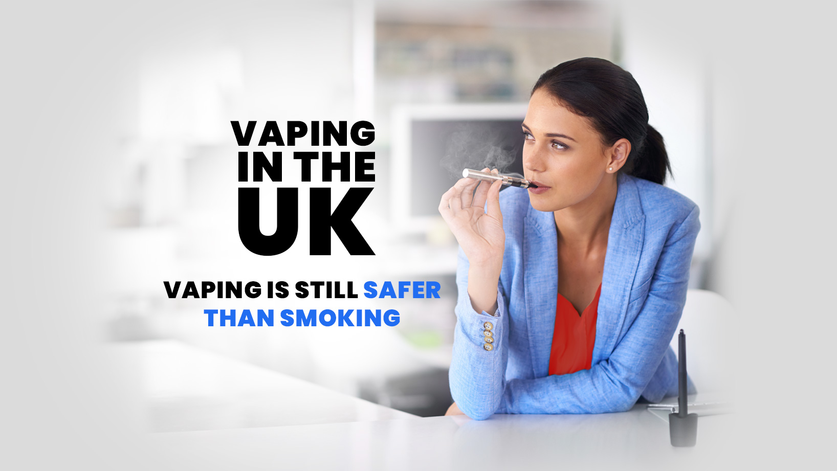 Vaping in the UK – Vaping is STILL Safer Than Smoking